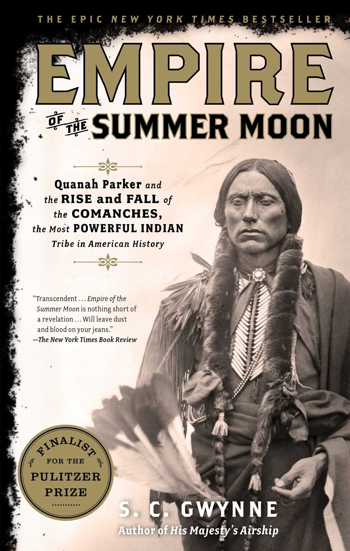 Empire of the Summer Moon: Quanah Parker...Rise & Fall...Comanches by SC Gwynne