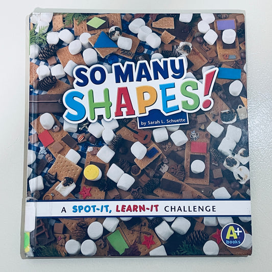 So Many Shapes! A Spot-It, Learn-It Challenge by Sarah L. Schuette